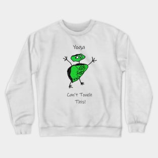 Yoga Can't Touch This Crewneck Sweatshirt